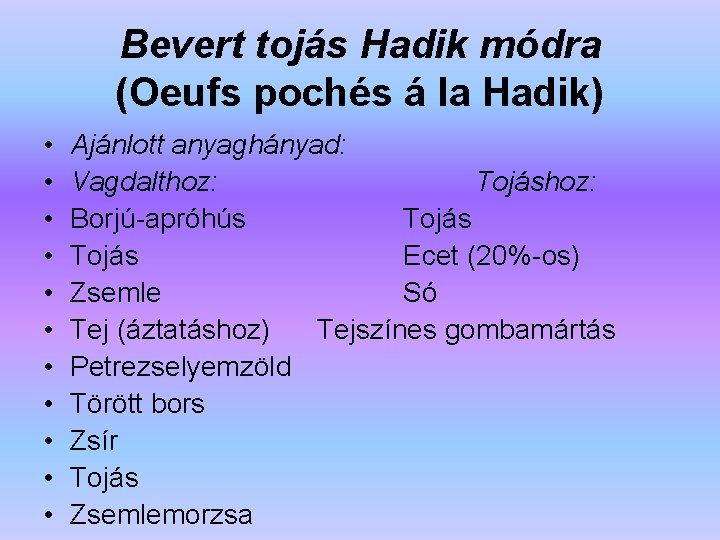 Bevert tojás Hadik módra (Oeufs pochés á la Hadik) • • • Ajánlott anyaghányad: