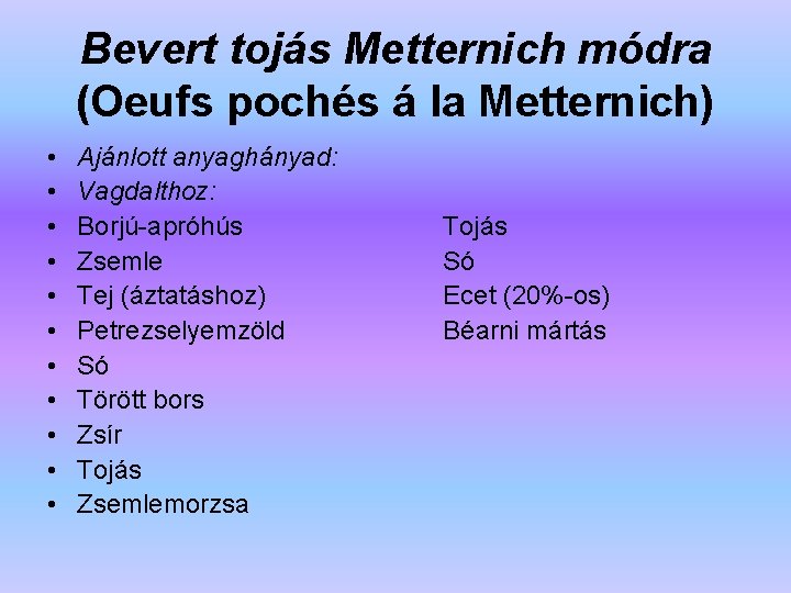 Bevert tojás Metternich módra (Oeufs pochés á la Metternich) • • • Ajánlott anyaghányad: