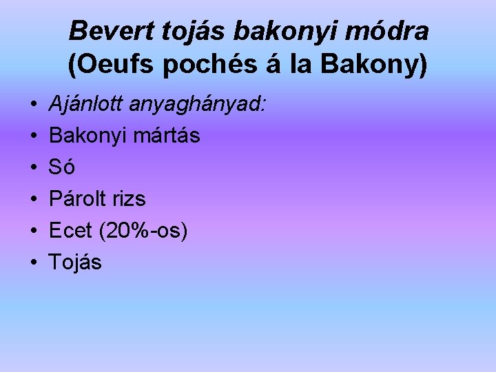 Bevert tojás bakonyi módra (Oeufs pochés á la Bakony) • • • Ajánlott anyaghányad: