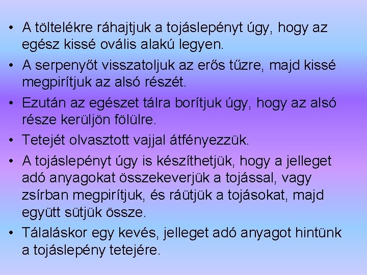  • A töltelékre ráhajtjuk a tojáslepényt úgy, hogy az egész kissé ovális alakú