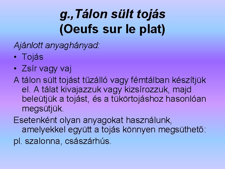 g. , Tálon sült tojás (Oeufs sur le plat) Ajánlott anyaghányad: • Tojás •