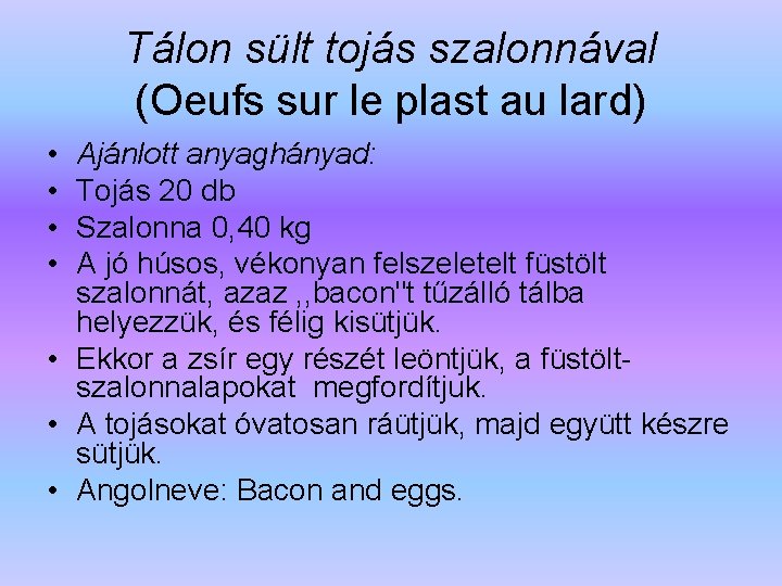 Tálon sült tojás szalonnával (Oeufs sur le plast au lard) • • Ajánlott anyaghányad: