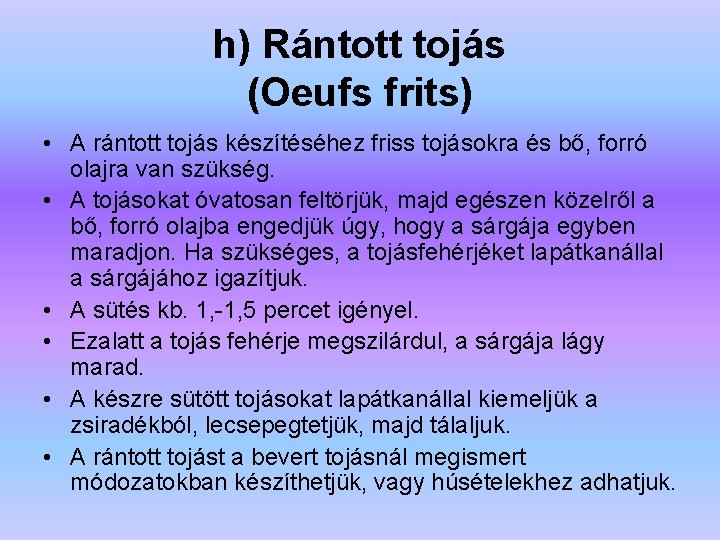 h) Rántott tojás (Oeufs frits) • A rántott tojás készítéséhez friss tojásokra és bő,