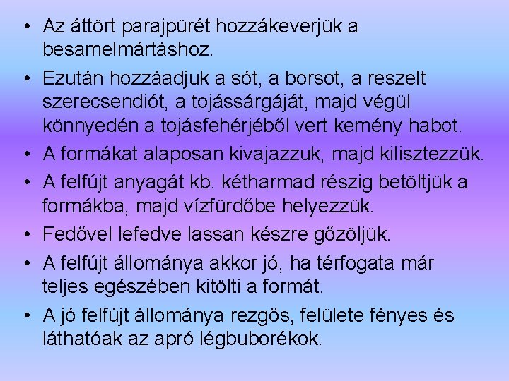  • Az áttört parajpürét hozzákeverjük a besamelmártáshoz. • Ezután hozzáadjuk a sót, a