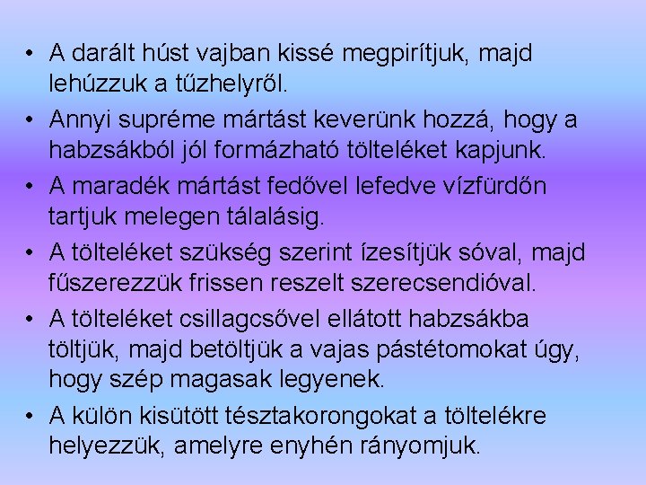  • A darált húst vajban kissé megpirítjuk, majd lehúzzuk a tűzhelyről. • Annyi