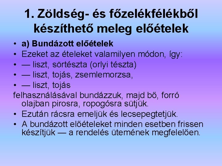 1. Zöldség- és főzelékfélékből készíthető meleg előételek • a) Bundázott előételek • Ezeket az