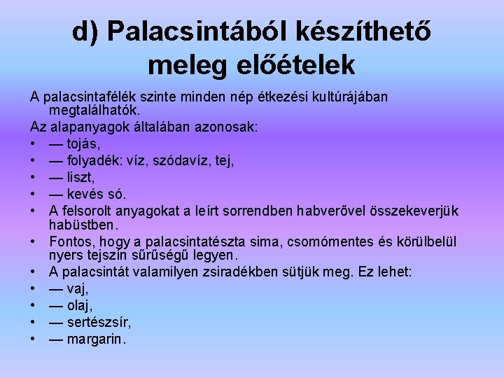 d) Palacsintából készíthető meleg előételek A palacsintafélék szinte minden nép étkezési kultúrájában megtalálhatók. Az