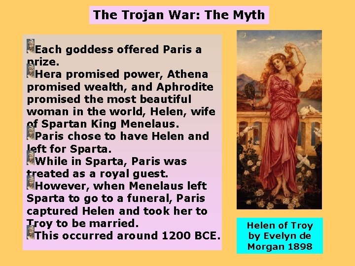 The Trojan War: The Myth Each goddess offered Paris a prize. Hera promised power,