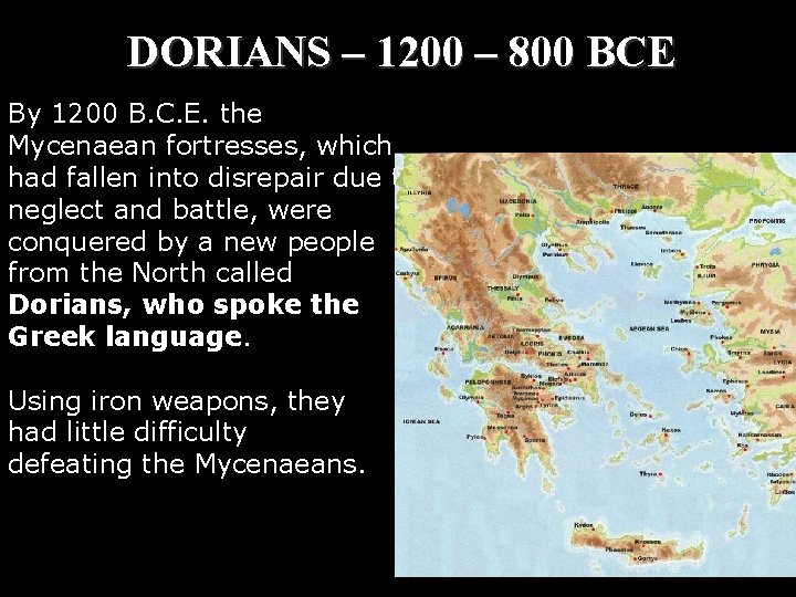 DORIANS – 1200 – 800 BCE By 1200 B. C. E. the Mycenaean fortresses,