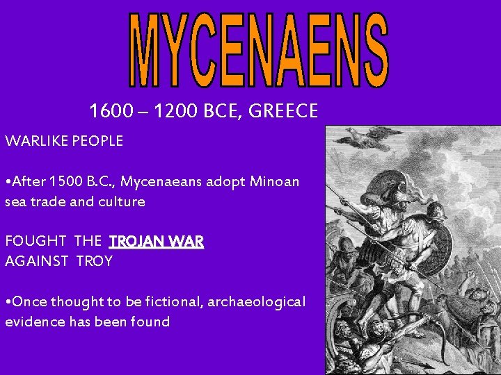  1600 – 1200 BCE, GREECE WARLIKE PEOPLE • After 1500 B. C. ,