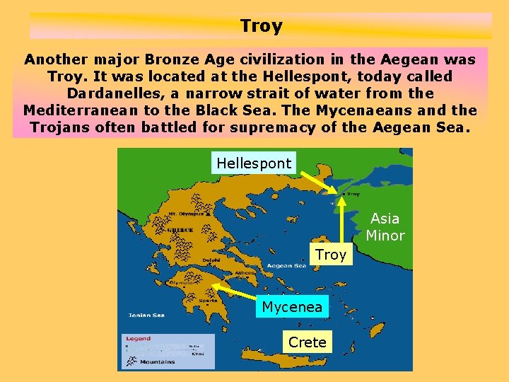 Troy Another major Bronze Age civilization in the Aegean was Troy. It was located