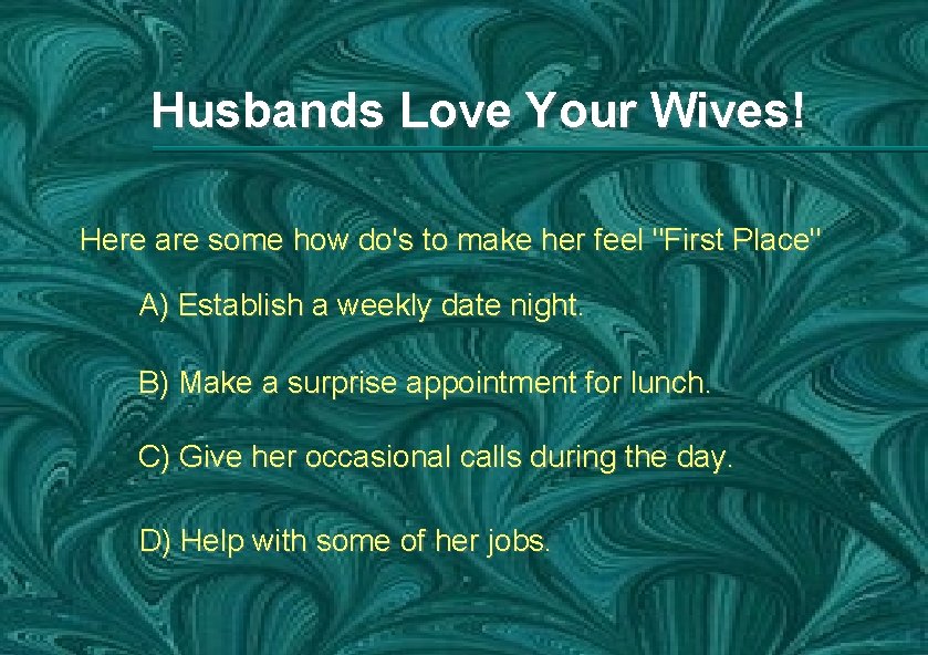 Husbands Love Your Wives! Here are some how do's to make her feel "First