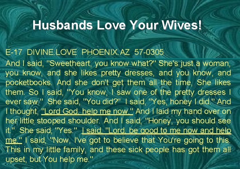 Husbands Love Your Wives! E-17 DIVINE. LOVE PHOENIX. AZ 57 -0305 And I said,