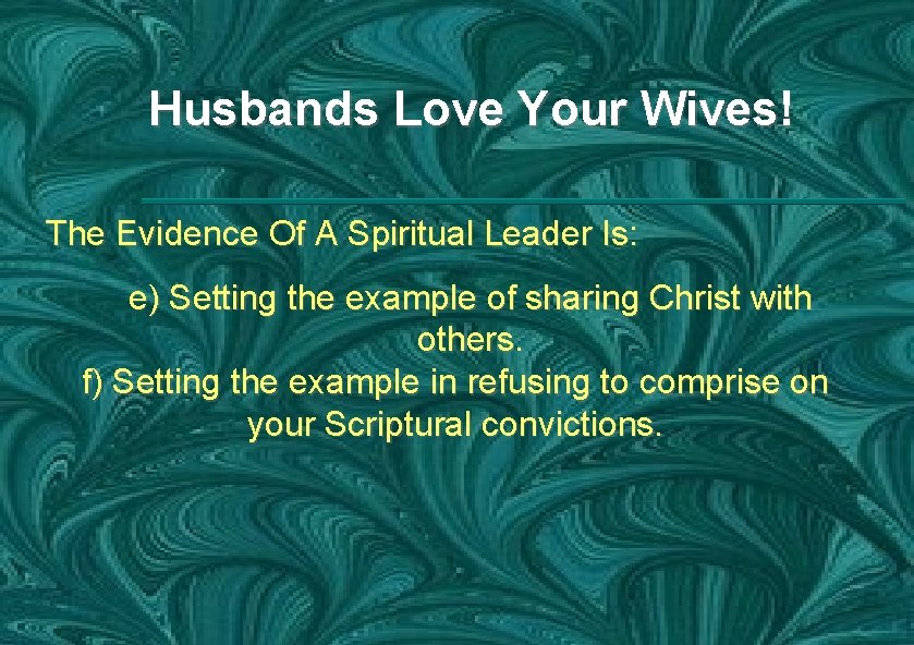 Husbands Love Your Wives! The Evidence Of A Spiritual Leader Is: e) Setting the