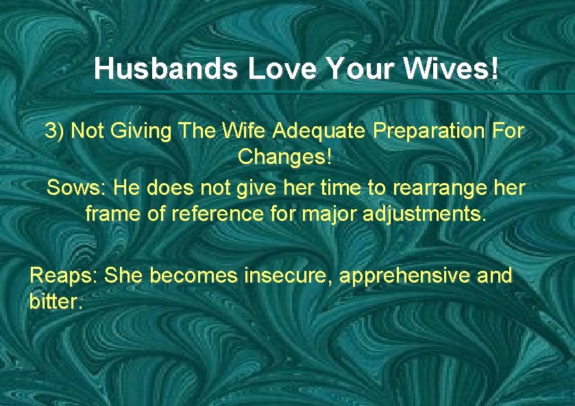 Husbands Love Your Wives! 3) Not Giving The Wife Adequate Preparation For Changes! Sows: