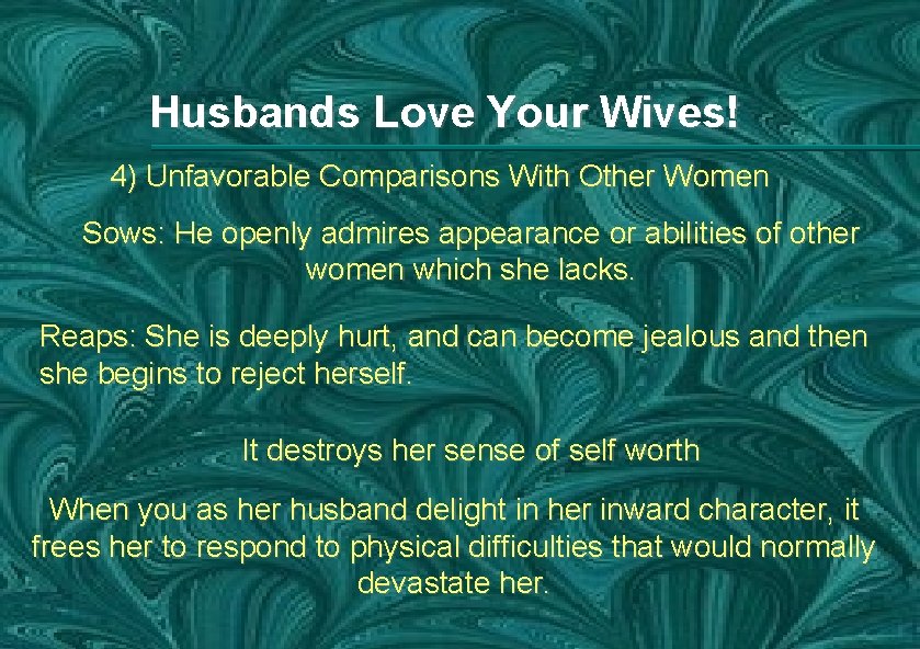 Husbands Love Your Wives! 4) Unfavorable Comparisons With Other Women Sows: He openly admires