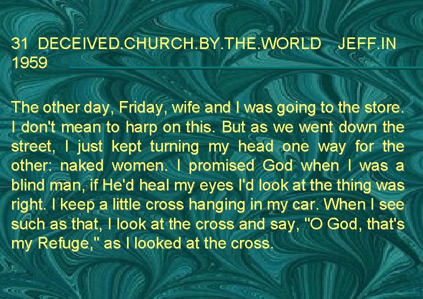 31 DECEIVED. CHURCH. BY. THE. WORLD JEFF. IN 1959 The other day, Friday, wife