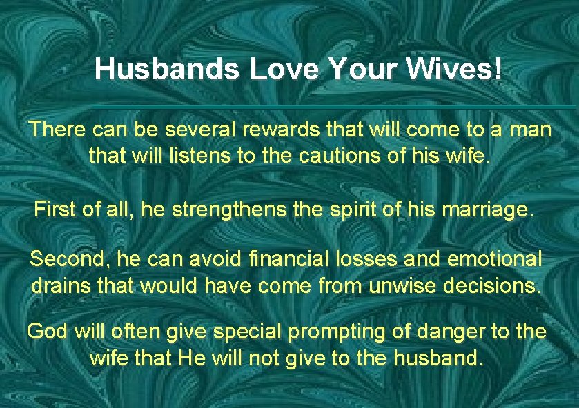 Husbands Love Your Wives! There can be several rewards that will come to a