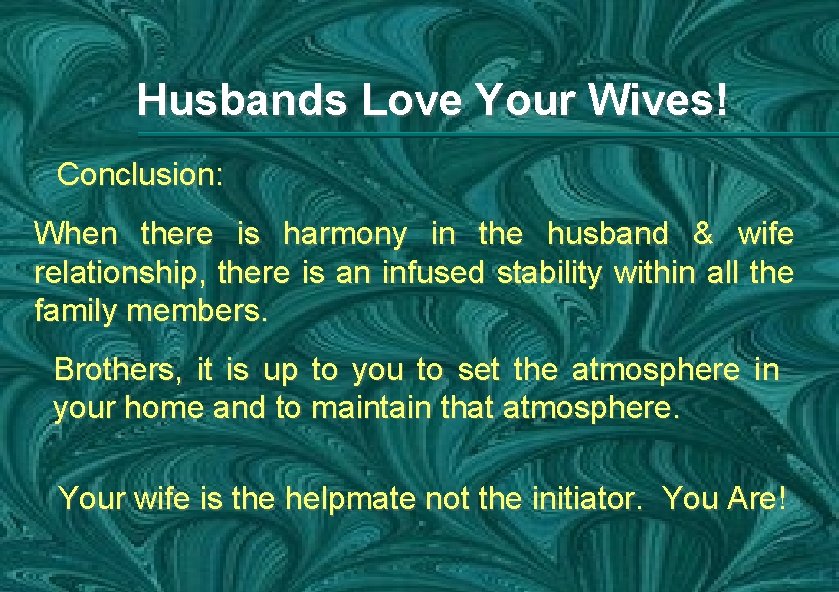 Husbands Love Your Wives! Conclusion: When there is harmony in the husband & wife