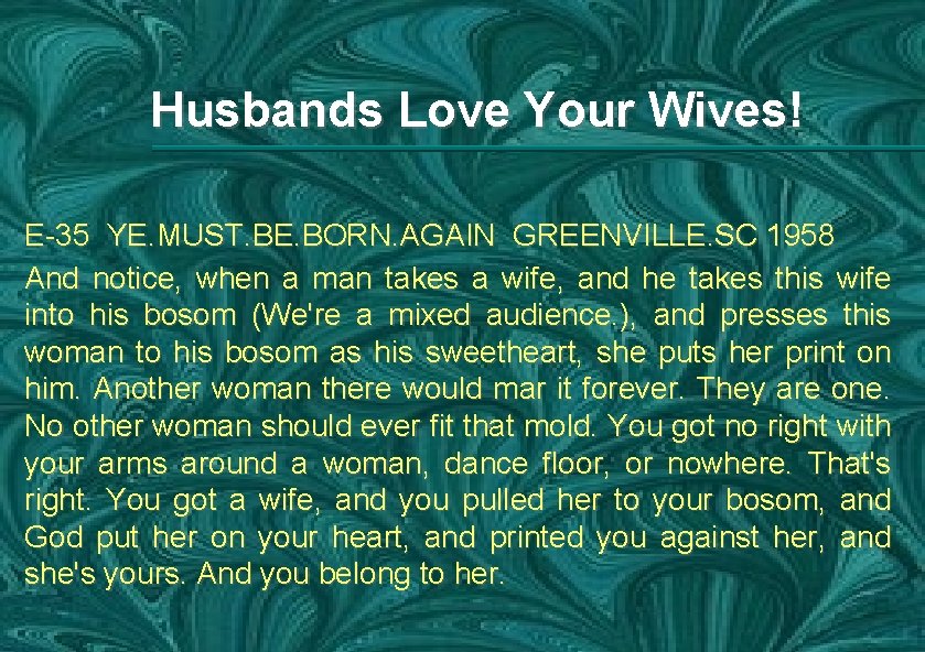 Husbands Love Your Wives! E-35 YE. MUST. BE. BORN. AGAIN GREENVILLE. SC 1958 And