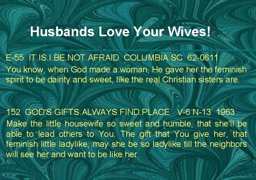 Husbands Love Your Wives! E-55 IT. IS. I. BE. NOT. AFRAID COLUMBIA. SC 62