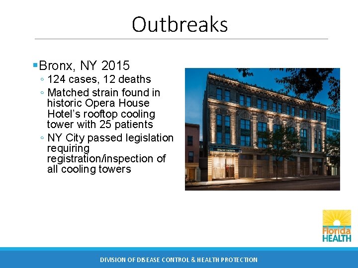 Outbreaks § Bronx, NY 2015 ◦ 124 cases, 12 deaths ◦ Matched strain found