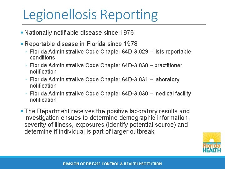 Legionellosis Reporting § Nationally notifiable disease since 1976 § Reportable disease in Florida since