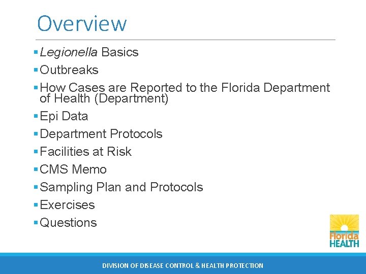Overview § Legionella Basics § Outbreaks § How Cases are Reported to the Florida