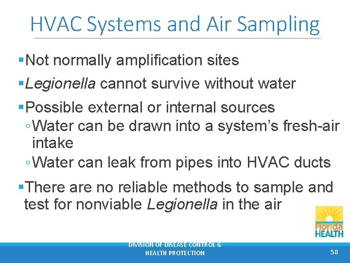 HVAC Systems and Air Sampling §Not normally amplification sites §Legionella cannot survive without water