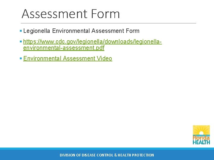 Assessment Form § Legionella Environmental Assessment Form § https: //www. cdc. gov/legionella/downloads/legionellaenvironmental-assessment. pdf §