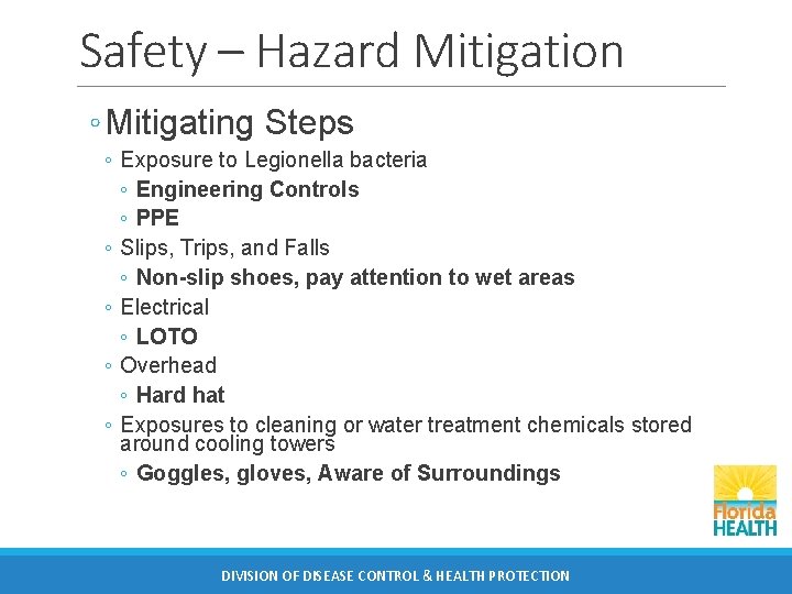 Safety – Hazard Mitigation ◦ Mitigating Steps ◦ Exposure to Legionella bacteria ◦ Engineering