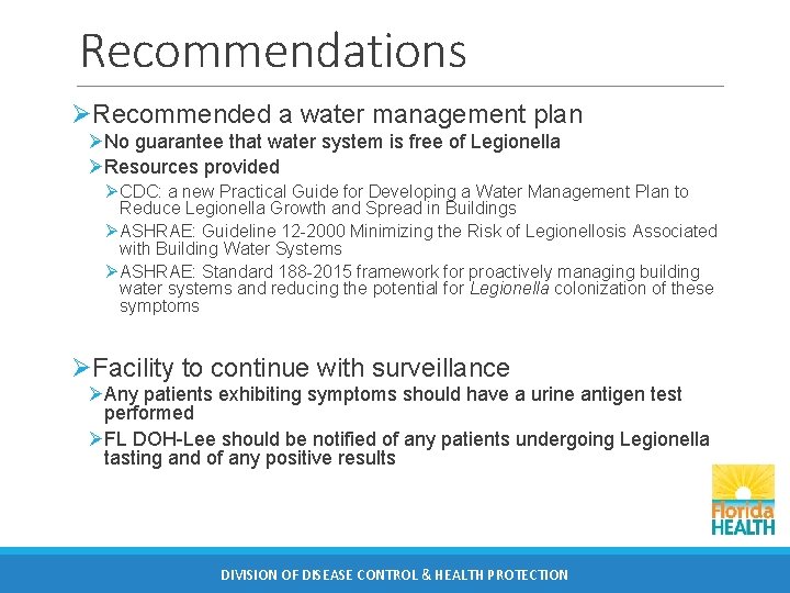 Recommendations ØRecommended a water management plan ØNo guarantee that water system is free of