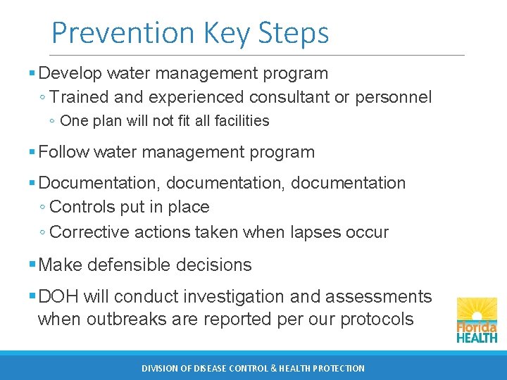 Prevention Key Steps § Develop water management program ◦ Trained and experienced consultant or