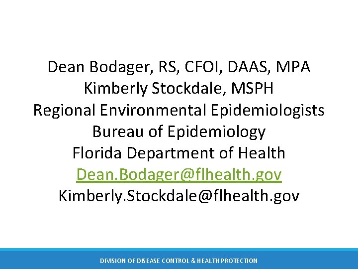 Dean Bodager, RS, CFOI, DAAS, MPA Kimberly Stockdale, MSPH Regional Environmental Epidemiologists Bureau of