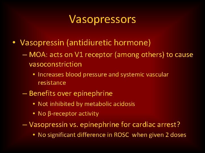 Vasopressors • Vasopressin (antidiuretic hormone) – MOA: acts on V 1 receptor (among others)