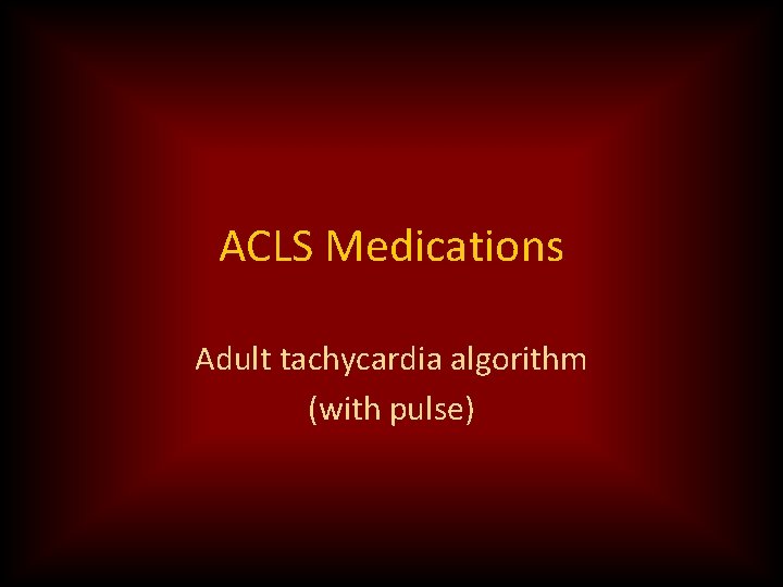 ACLS Medications Adult tachycardia algorithm (with pulse) 