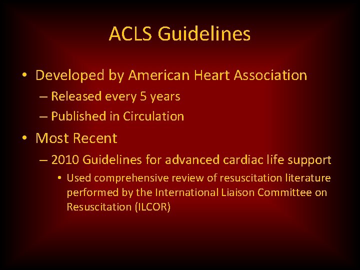 ACLS Guidelines • Developed by American Heart Association – Released every 5 years –