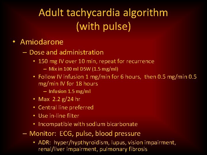 Adult tachycardia algorithm (with pulse) • Amiodarone – Dose and administration • 150 mg