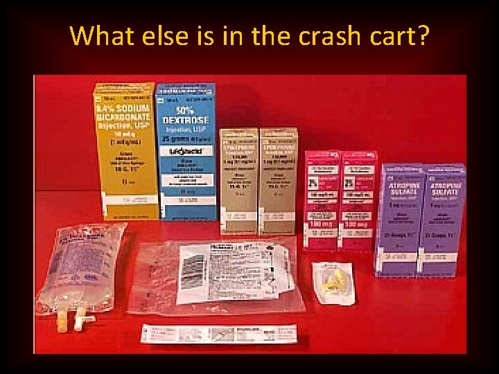 What else is in the crash cart? 