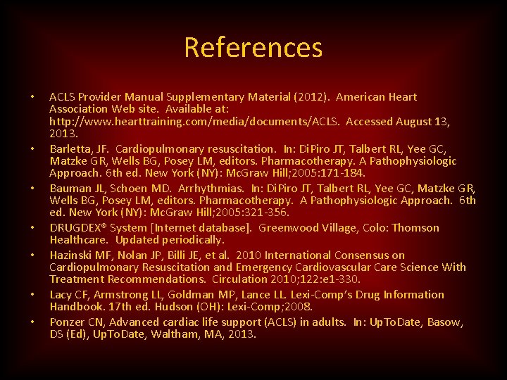 References • • ACLS Provider Manual Supplementary Material (2012). American Heart Association Web site.