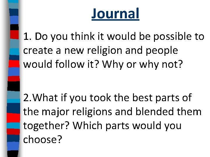 Journal 1. Do you think it would be possible to create a new religion