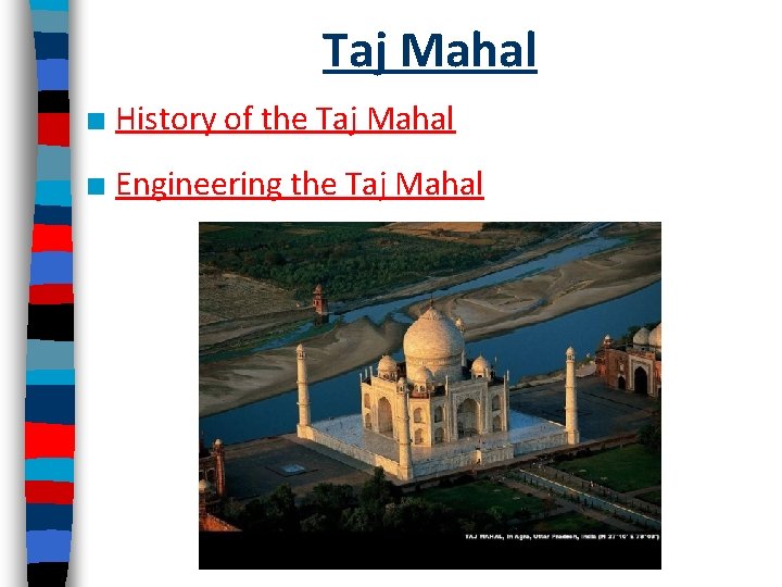 Taj Mahal ■ History of the Taj Mahal ■ Engineering the Taj Mahal 