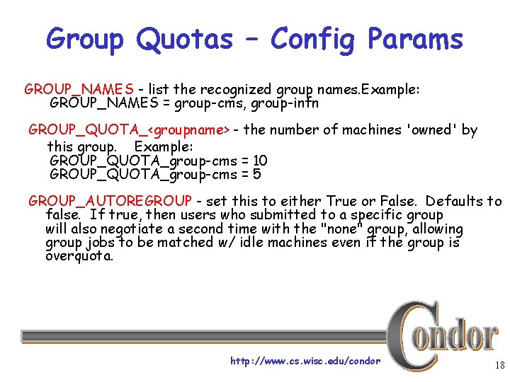 Group Quotas – Config Params GROUP_NAMES - list the recognized group names. Example: GROUP_NAMES