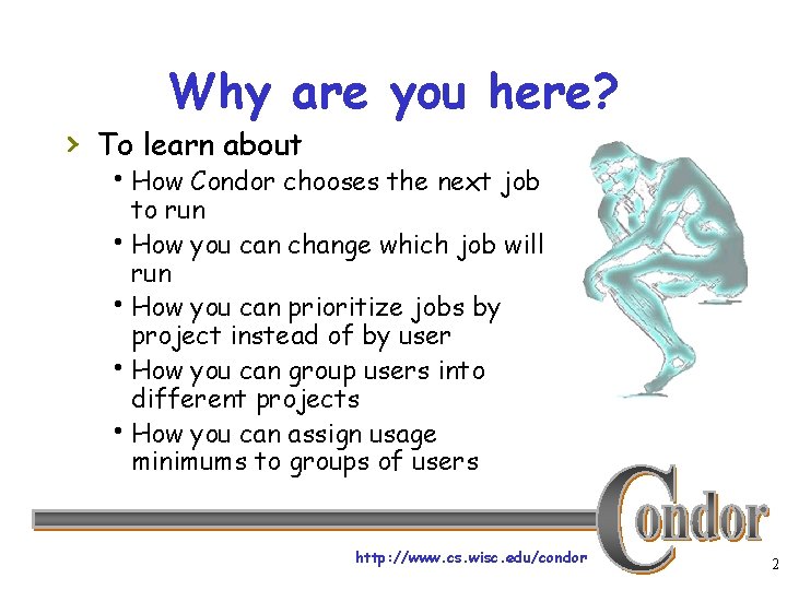 Why are you here? › To learn about h. How Condor chooses the next
