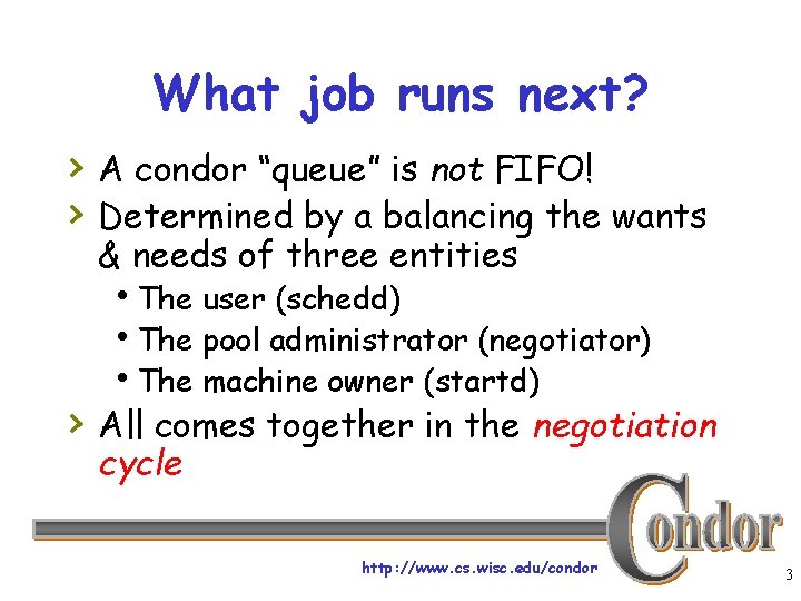 What job runs next? › A condor “queue” is not FIFO! › Determined by