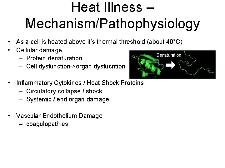 Heat Illness – Mechanism/Pathophysiology • As a cell is heated above it’s thermal threshold Heat Illness – Mechanism/Pathophysiology • As a cell is heated above it’s thermal threshold