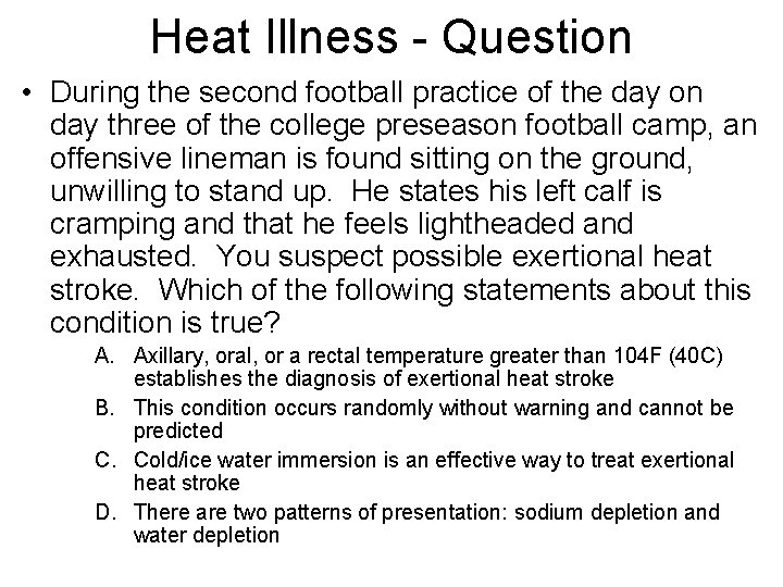 Heat Illness - Question • During the second football practice of the day on Heat Illness - Question • During the second football practice of the day on