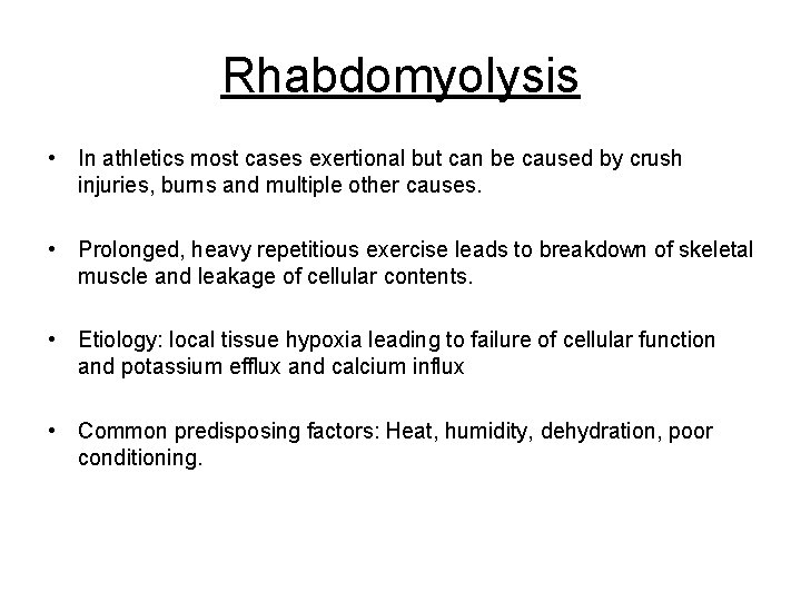 Rhabdomyolysis • In athletics most cases exertional but can be caused by crush injuries, Rhabdomyolysis • In athletics most cases exertional but can be caused by crush injuries,