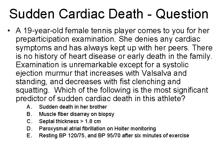 Sudden Cardiac Death - Question • A 19 -year-old female tennis player comes to Sudden Cardiac Death - Question • A 19 -year-old female tennis player comes to