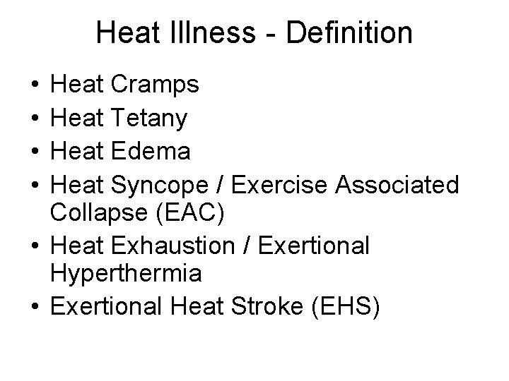 Heat Illness - Definition • • Heat Cramps Heat Tetany Heat Edema Heat Syncope Heat Illness - Definition • • Heat Cramps Heat Tetany Heat Edema Heat Syncope